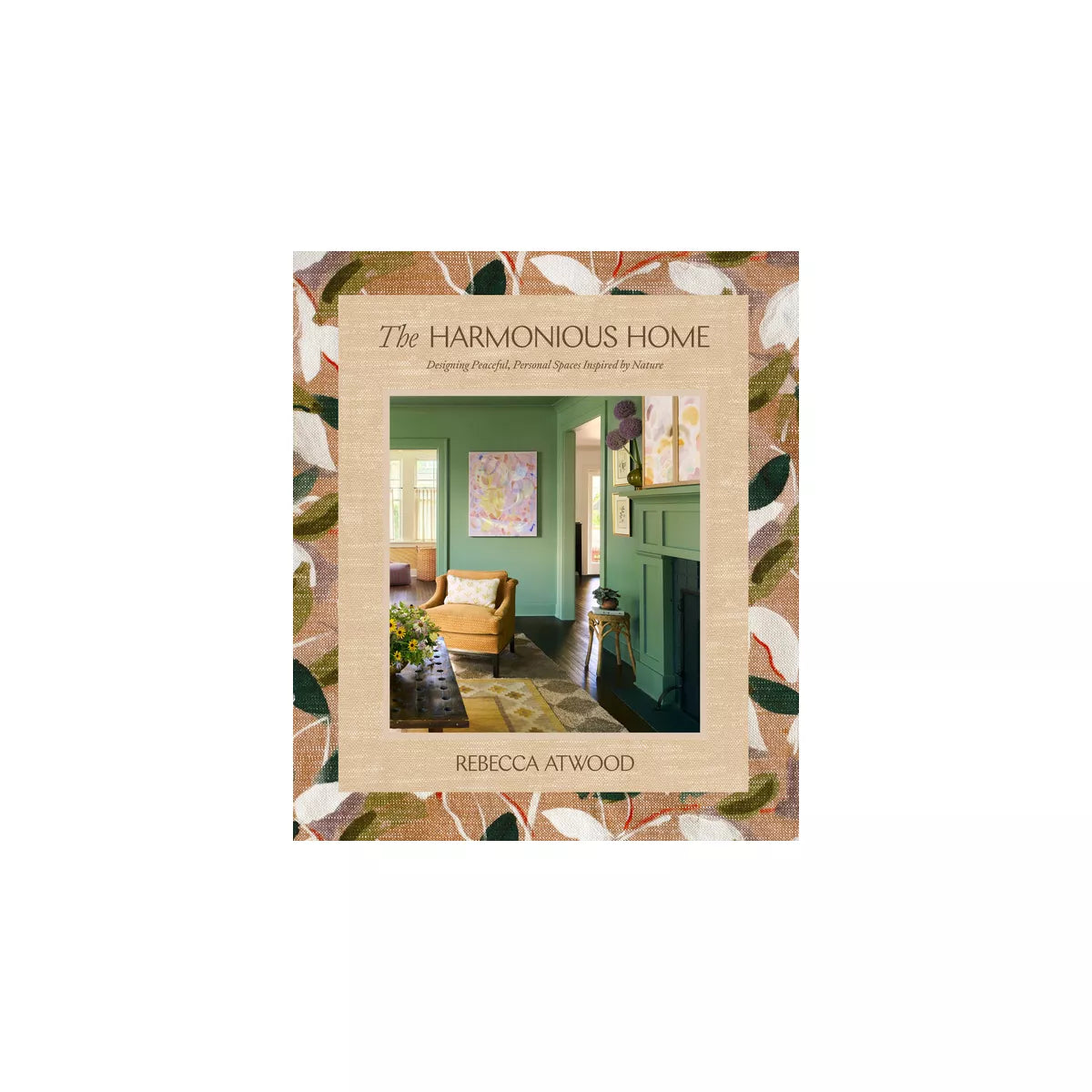 Book cover of 'The Harmonious Home' by Rebecca Atwood with a floral pattern.