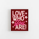Posse Paper Goods - Love Who You Are! Art Print
