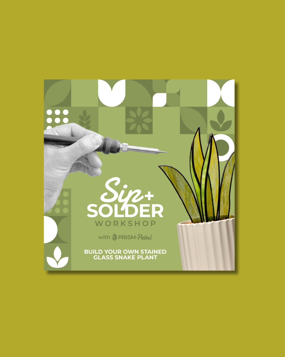 Build Your Own Stained Glass Snake Plant - Sip & Solder Workshop with Prism + Petal
