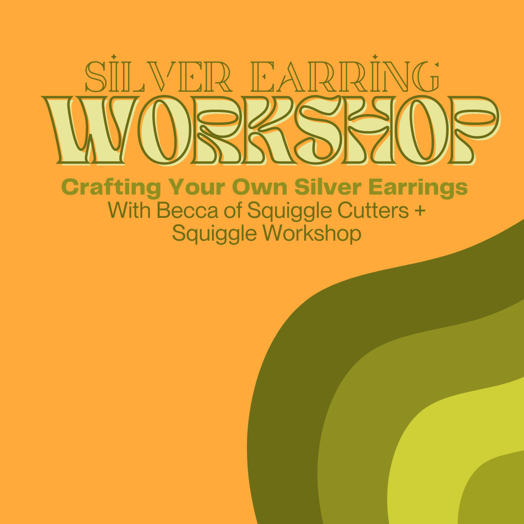 WORKSHOP - Crafting Your Own Silver Earrings
