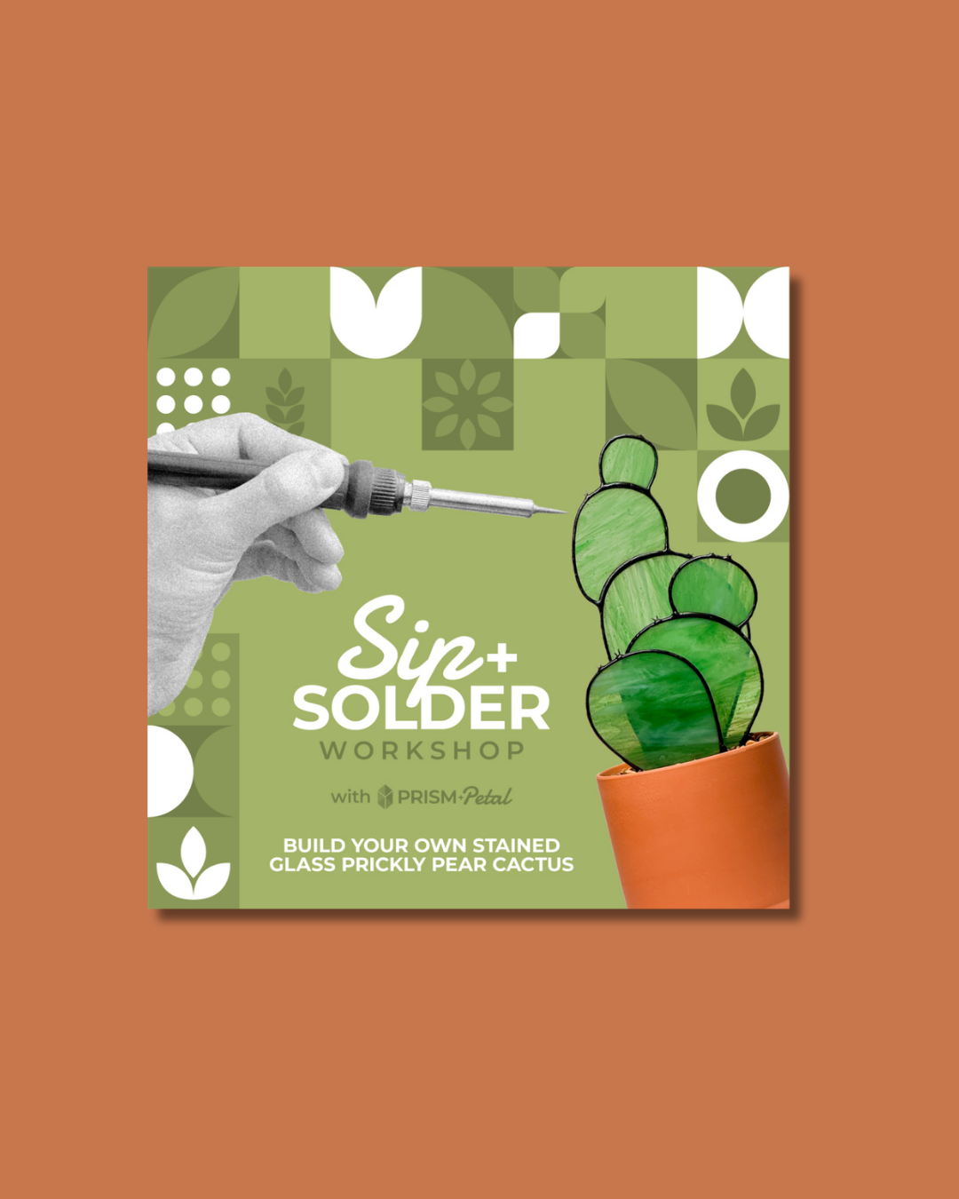Build Your Own Stained Glass Plant - Prickly Pear Cactus - Sip & Solder Workshop with Prism + Petal