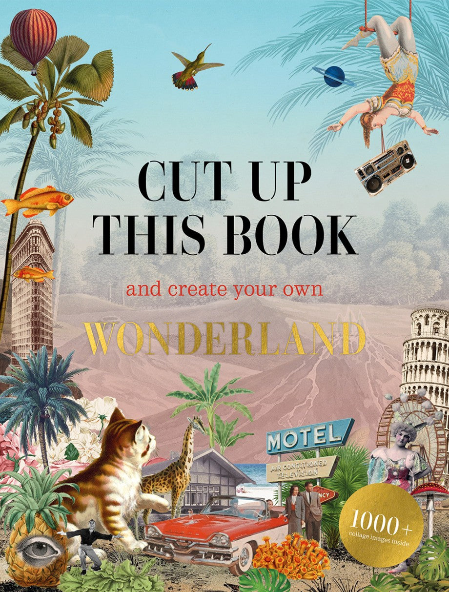Cut Up This Book and Create Your Own: Wonderland