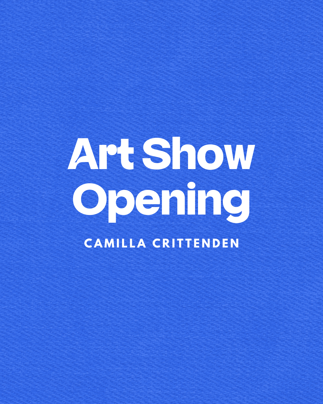 Art Show Opening - Camilla Crittenden