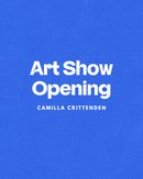 Art Show Opening - Camilla Crittenden