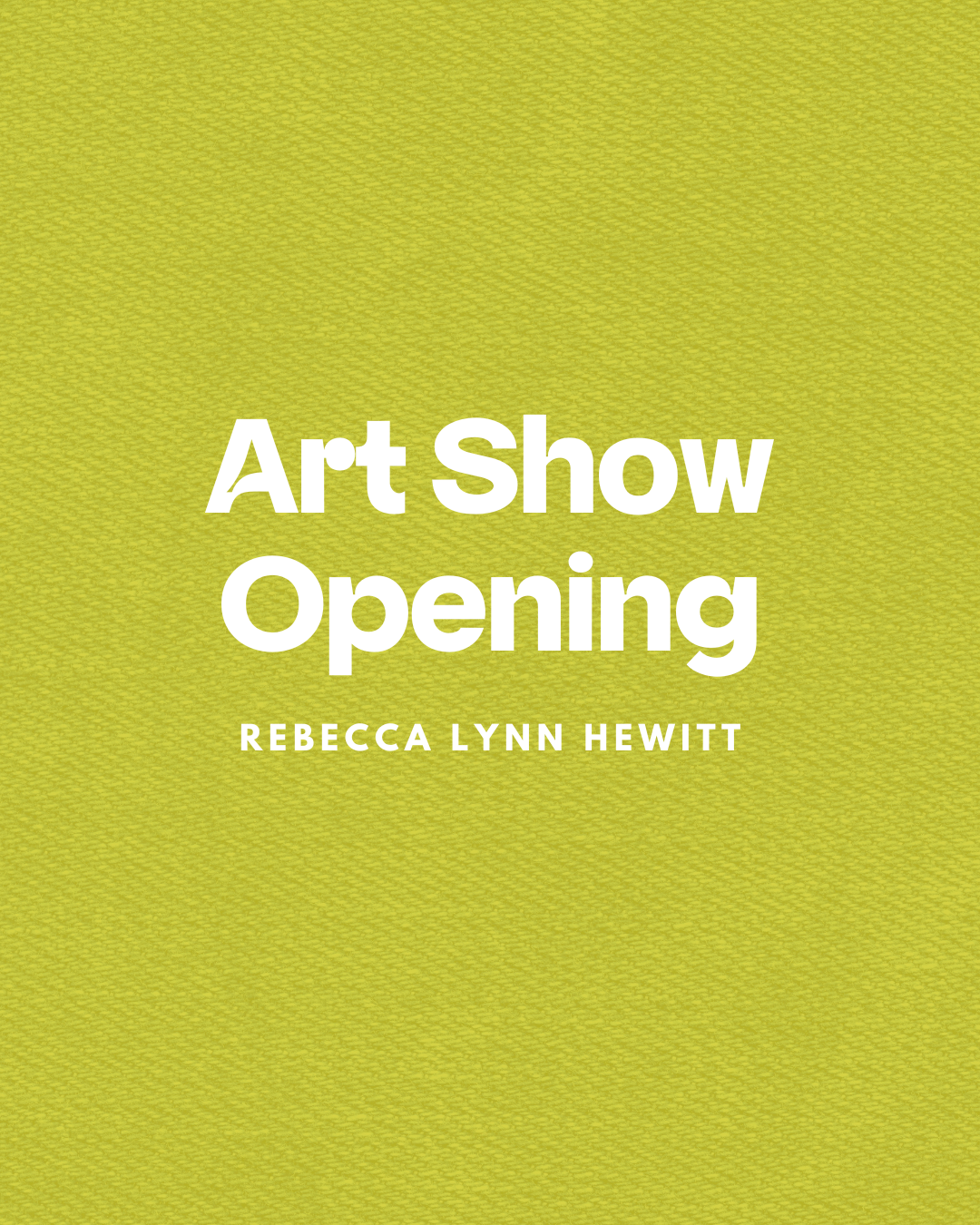 Art Show Opening - Rebecca Lynn Hewitt