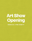 Art Show Opening - Rebecca Lynn Hewitt