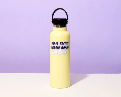 And Here We Are - Make Racists Afraid Again Sticker