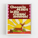 Posse Paper Goods -Choose To Be Here, in the Present Moment Art Print