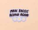 And Here We Are - Make Racists Afraid Again Sticker