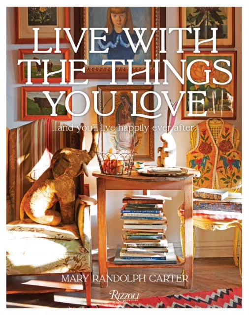 Live With the Things You Love: And You'll Live Happily Ever After Book