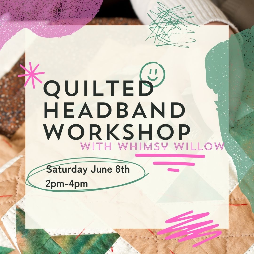 Quilted Headband Workshop with Whimsy Willow