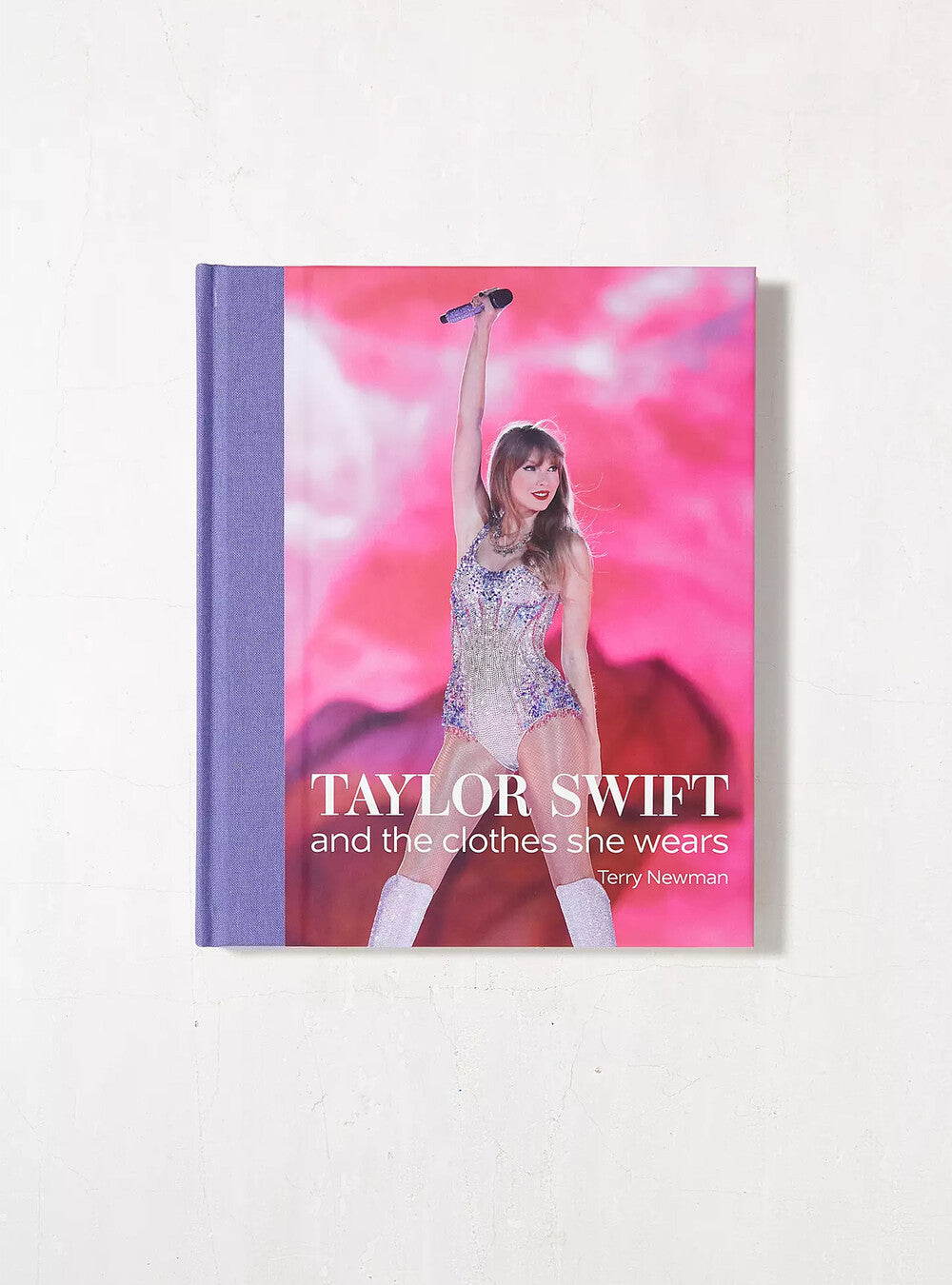 TAYLOR SWIFT: And the Clothes She Wears Hardcover Book