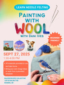 Learn to Needle Felt: Painting with Wool with Dani Ives 🎨