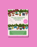 Felted Keepsake Ornaments with Dani Ives 🎨