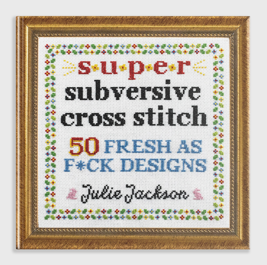 Super Subversive Cross Stitch