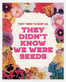 Julia Walck- We Were Seeds Print