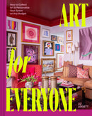 Art for Everyone: How to Collect Art & Personalize Your Space on Any Budget by Liz Lidgett