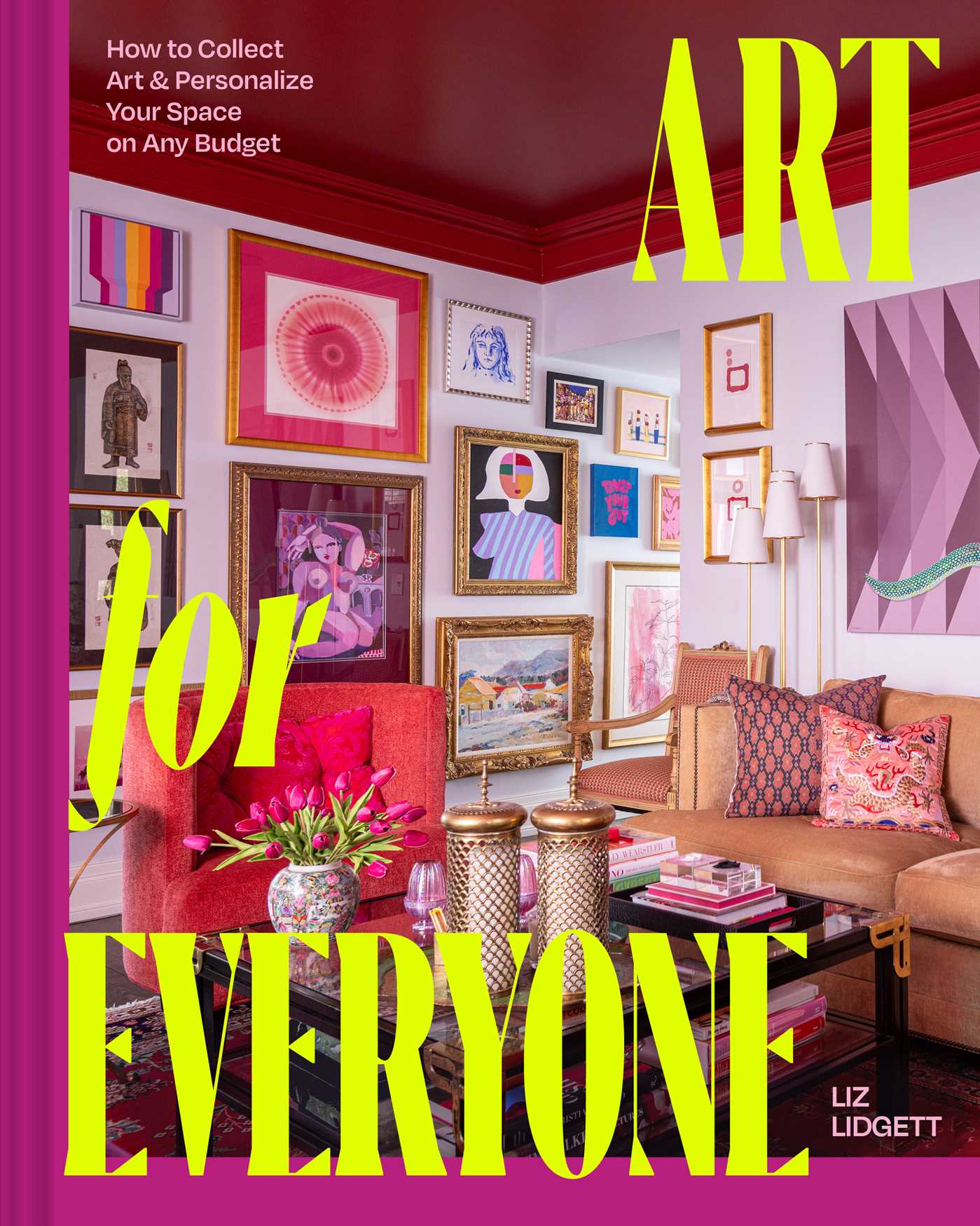 Art for Everyone: How to Collect Art & Personalize Your Space on Any Budget by Liz Lidgett
